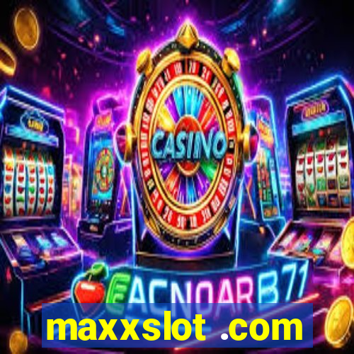 maxxslot .com